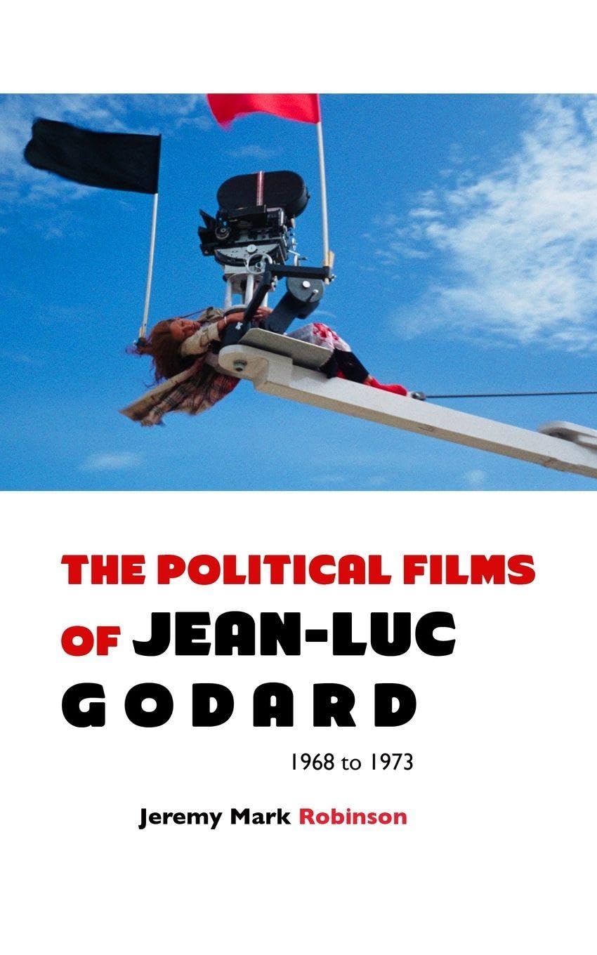 THE POLITICAL FILMS OF JEAN-LUC GODARD Film, Art & Culture