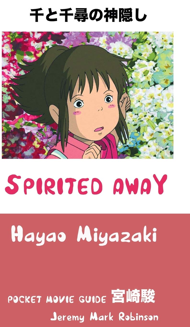 SPIRITED AWAY: HAYAO MIYAZAKI: POCKET MOVIE GUIDE Film, Art & Culture