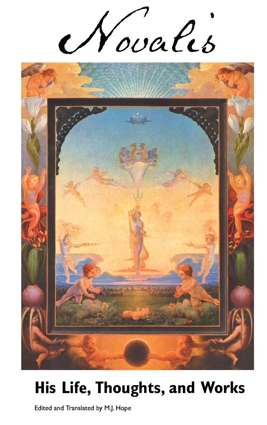 NOVALIS: HIS LIFE, THOUGHTS AND WORKS (European Writers) Philosophy