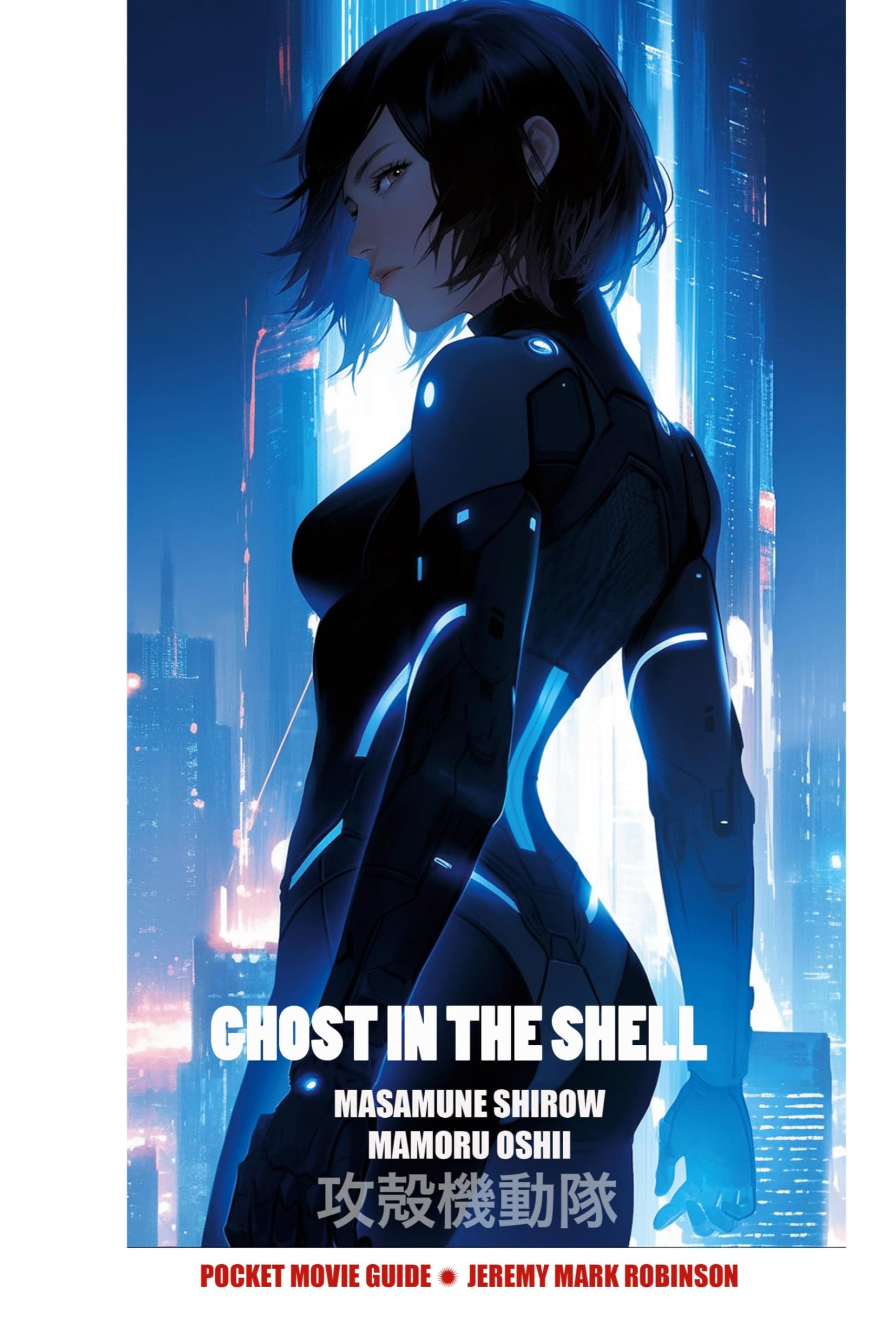 GHOST IN THE SHELL: MASAMUNE SHIROW. MAMORU OSHII: POCKET MOVIE GUIDE Film, Art & Culture