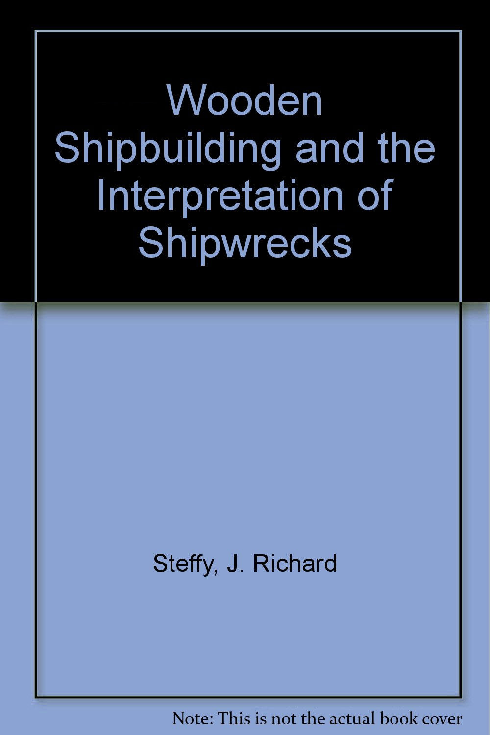 Wooden Shipbuilding and the Interpretation of Shipwrecks Social Sciences