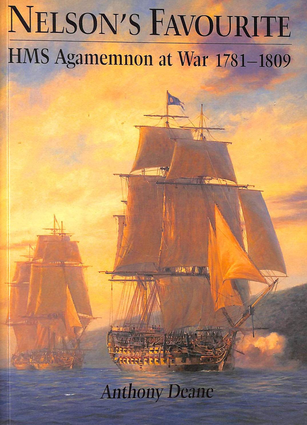Nelson's Favourite: HMS "Agamemnon" at War, 1781-1809 (Sailors' Tales S.) Social Sciences