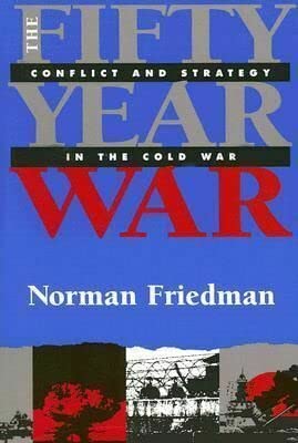 Fifty-year War: Conflict and Strategy in the Cold War book