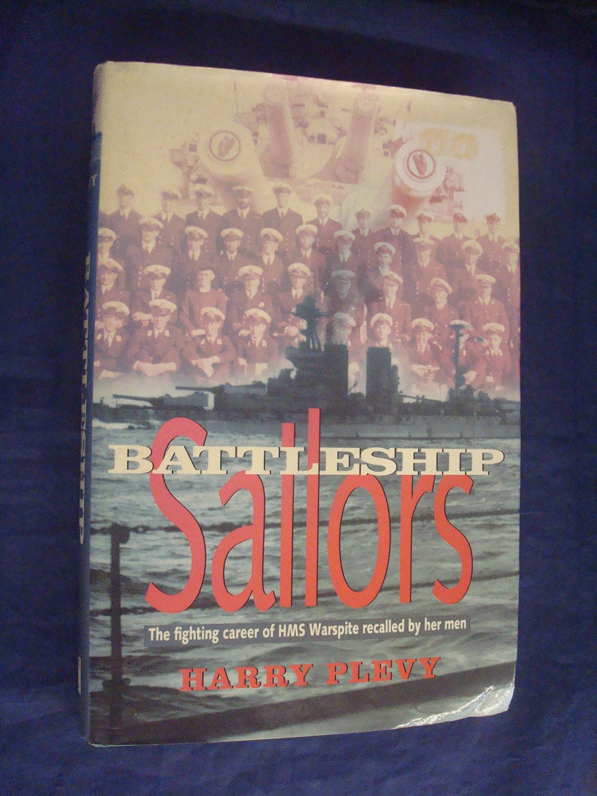 Battleship Sailors: The Fighting Career of Hms Warspite Recalled by Her Men Biographies & Memoirs