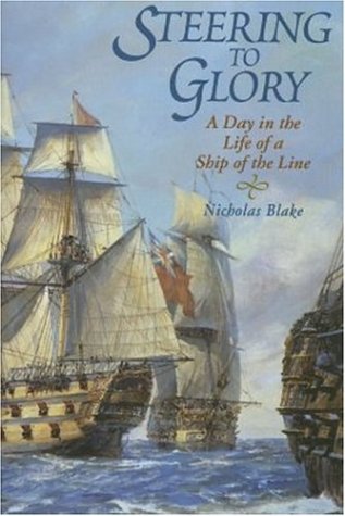 Steering to Glory: A Day in the Life of a Ship of the Line Politics & History