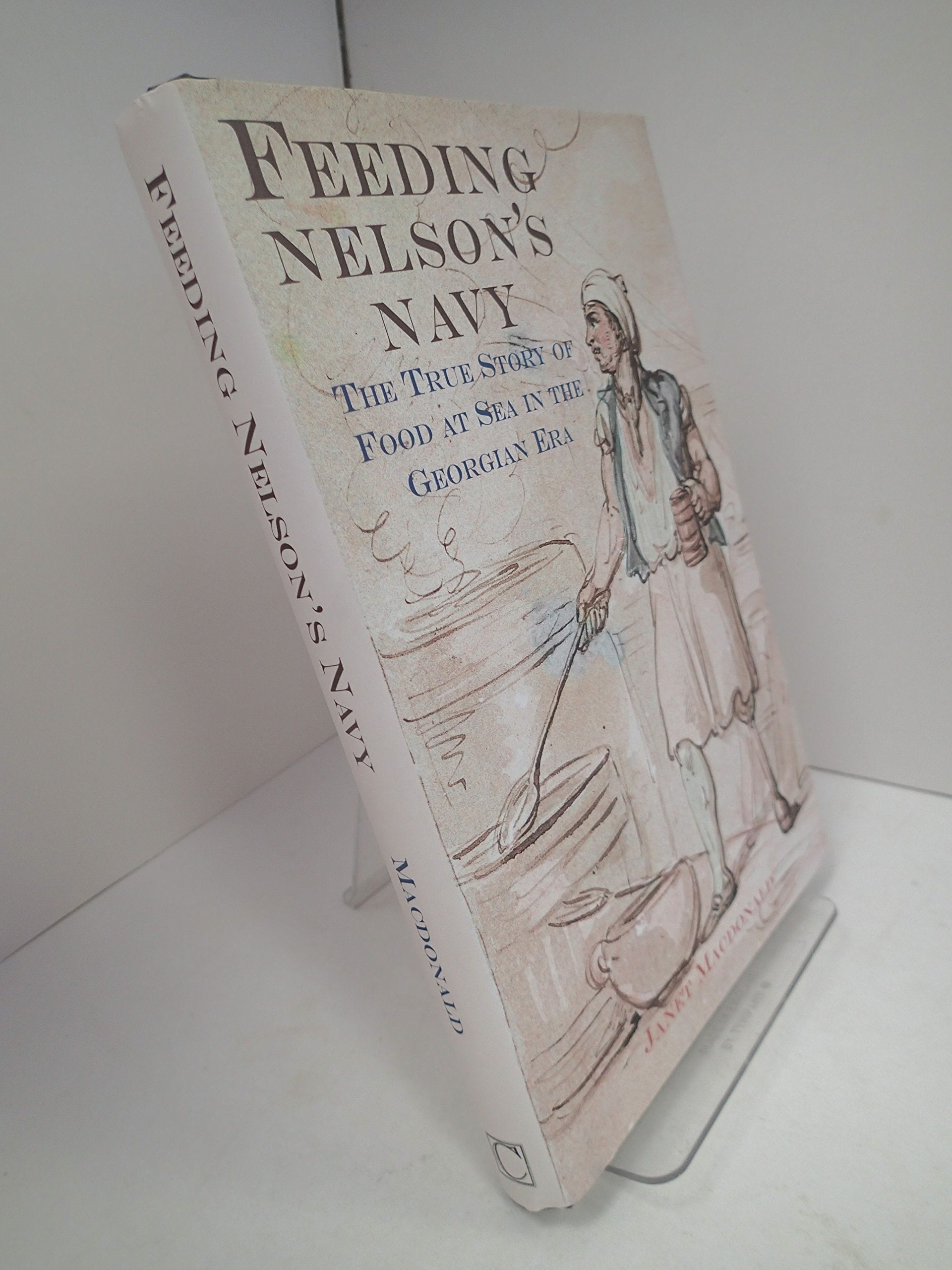 Feeding Nelson's Navy: The True Story of Food at Sea in the Georgian Era Social Sciences