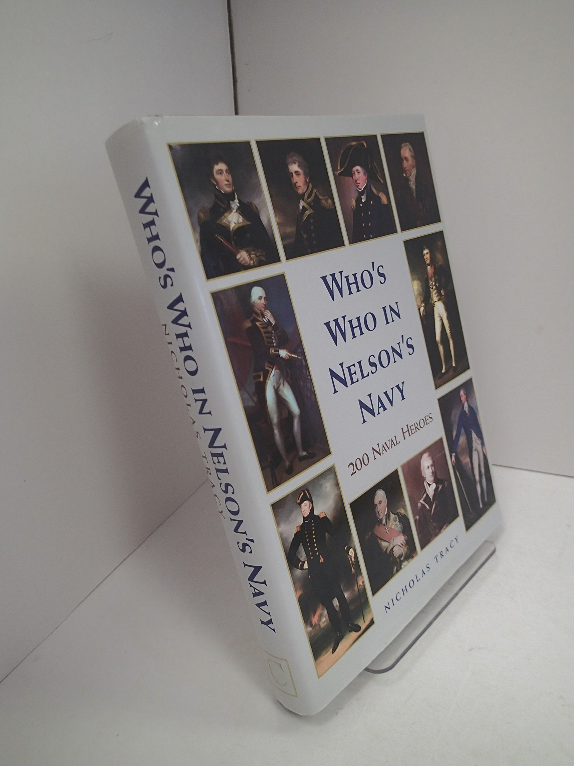 Who's Who in Nelson's Navy: 200 Naval Heroes Politics & History