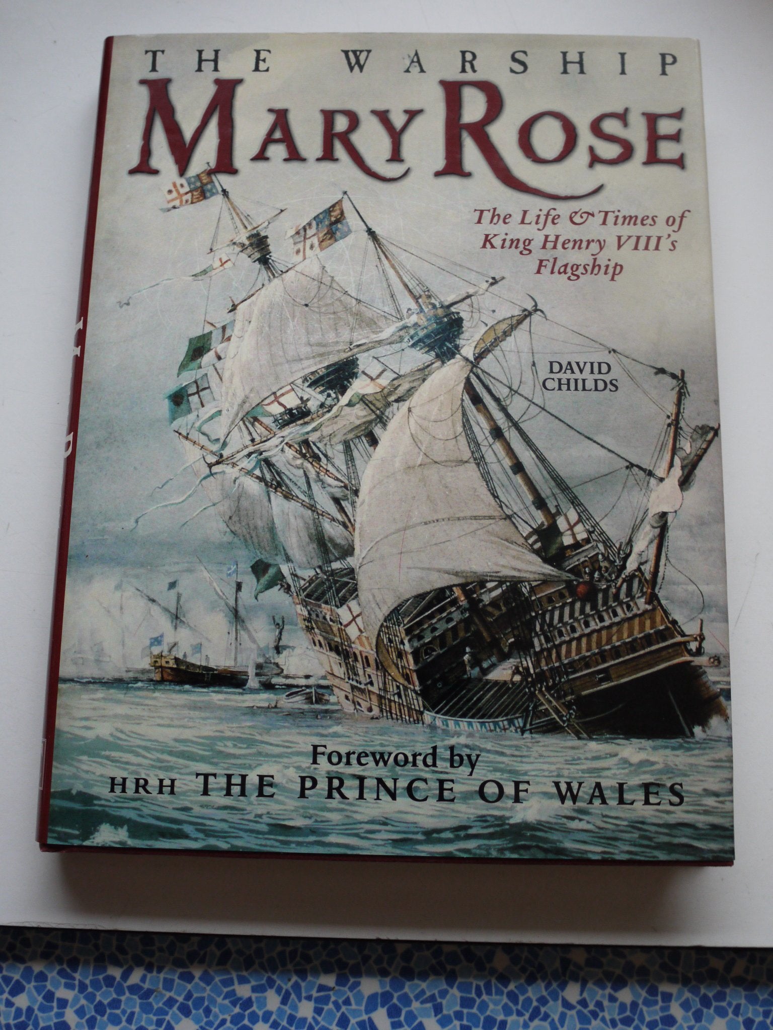 The Warship "Mary Rose": The Life and Times of King Henry's VIII's Flagship book