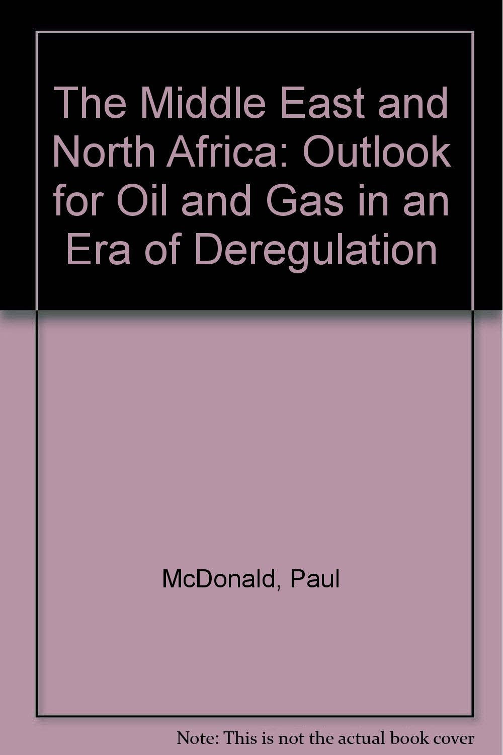 The Middle East and North Africa: Outlook for Oil and Gas in an Era of Deregulation book