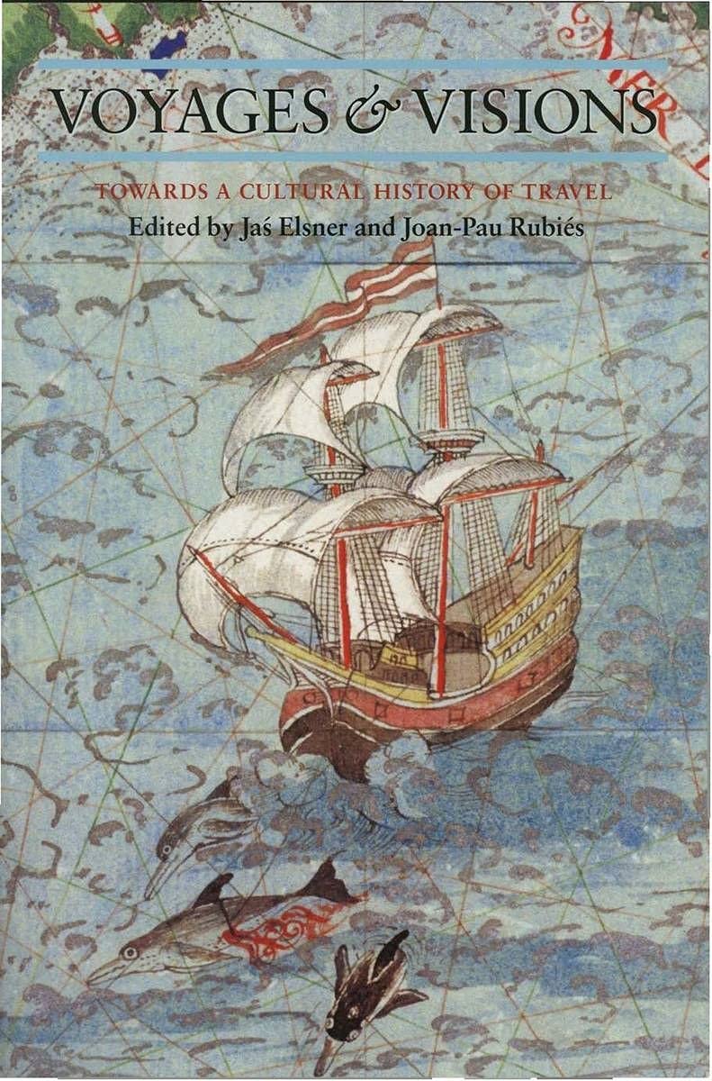 Voyages and Visions: Towards a Cultural History of Travel (Critical Views) book