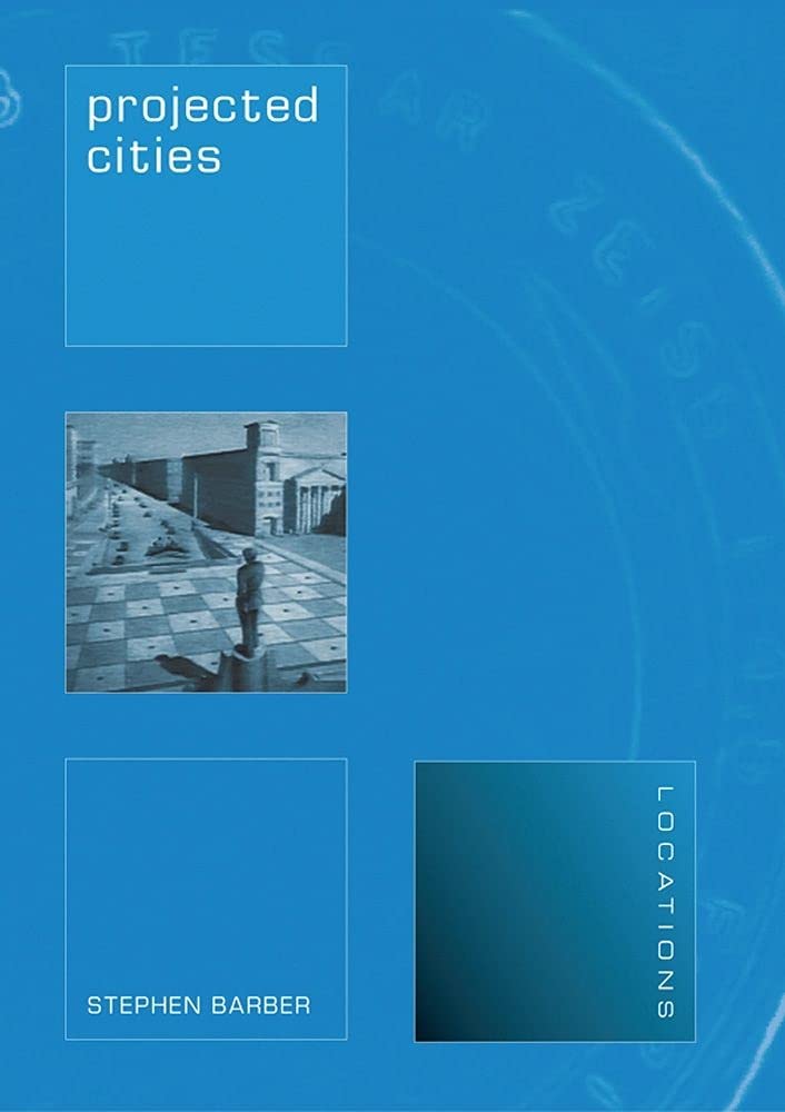 Projected Cities: Cinema and Urban Space (Locations (London, England).) Social Sciences