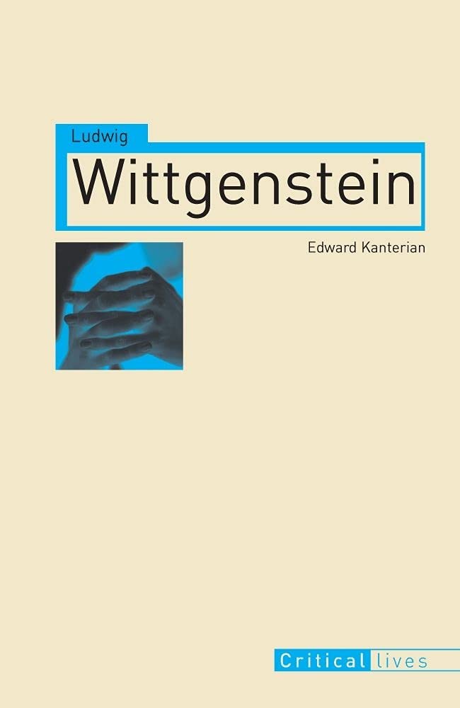 Ludwig Wittgenstein (Critical Lives) Philosophy