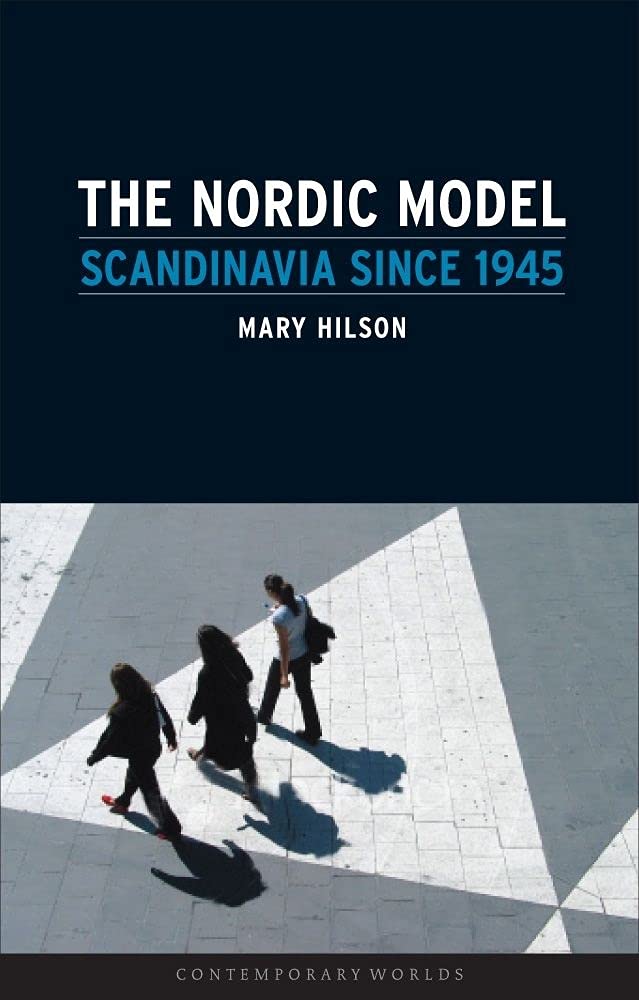 Nordic Model: Scandinavia Since 1945 (Contemporary Worlds) Social Sciences
