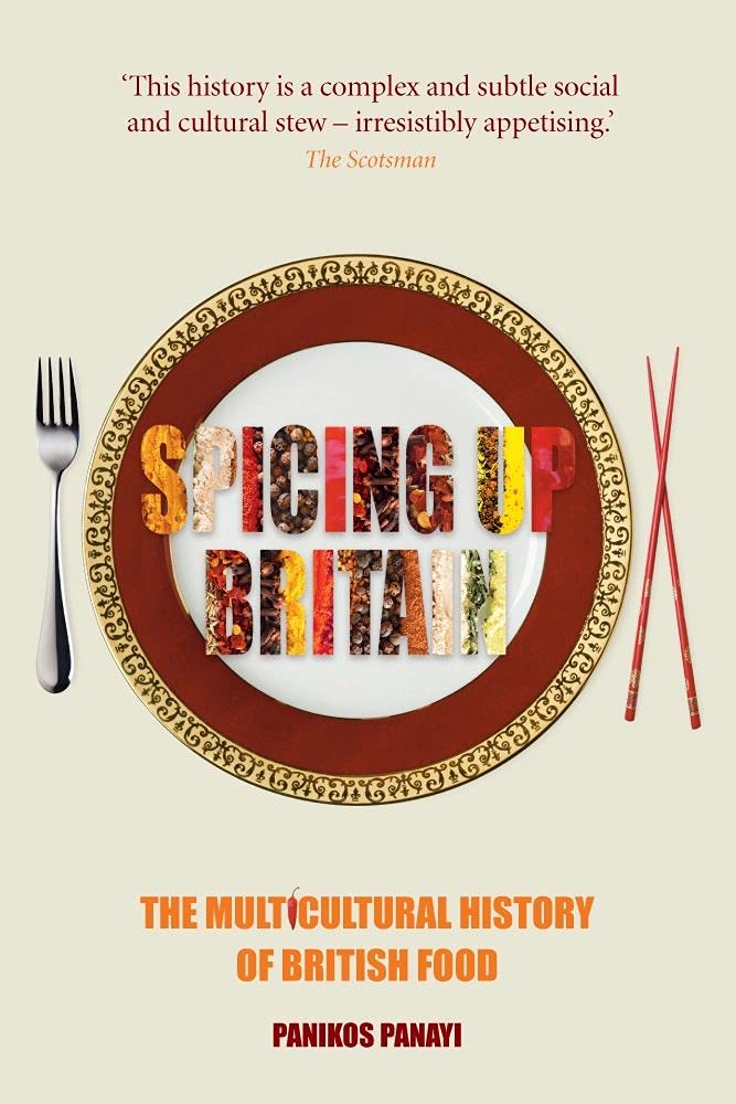 Spicing Up Britain: The Multicultural History of British Food Social Sciences