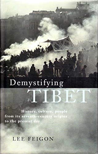 Demystifying Tibet: History, Culture, People From Its Seventh-Century Origins to the Present Day Politics & History