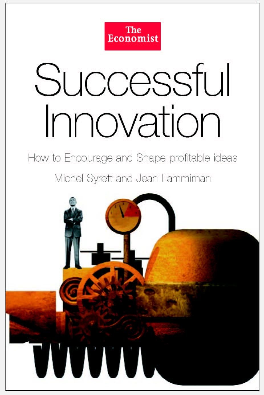Successful Innovation: How to Encourage and Shape Profitable Ideas (The Economist) Business, Finance & Career