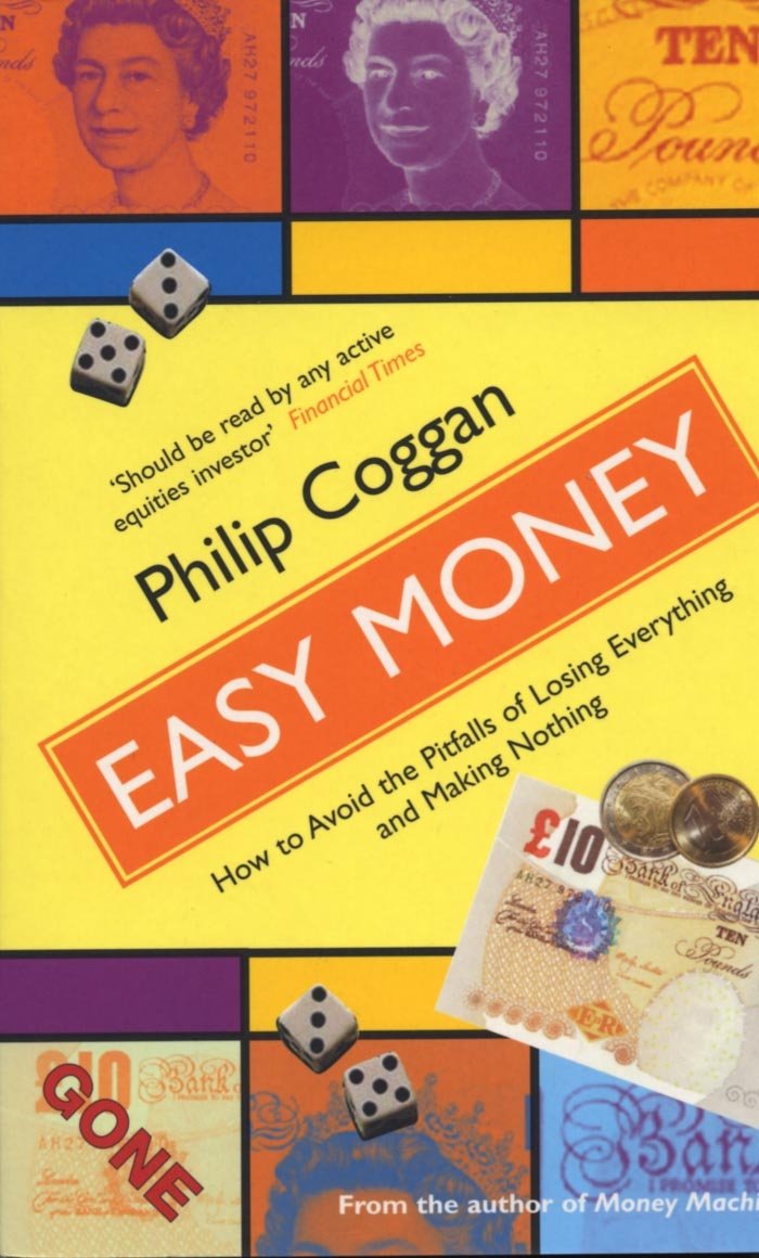 Easy Money: How to Avoid the Pitfalls of Losing Everything and Making Nothing Business & Technology
