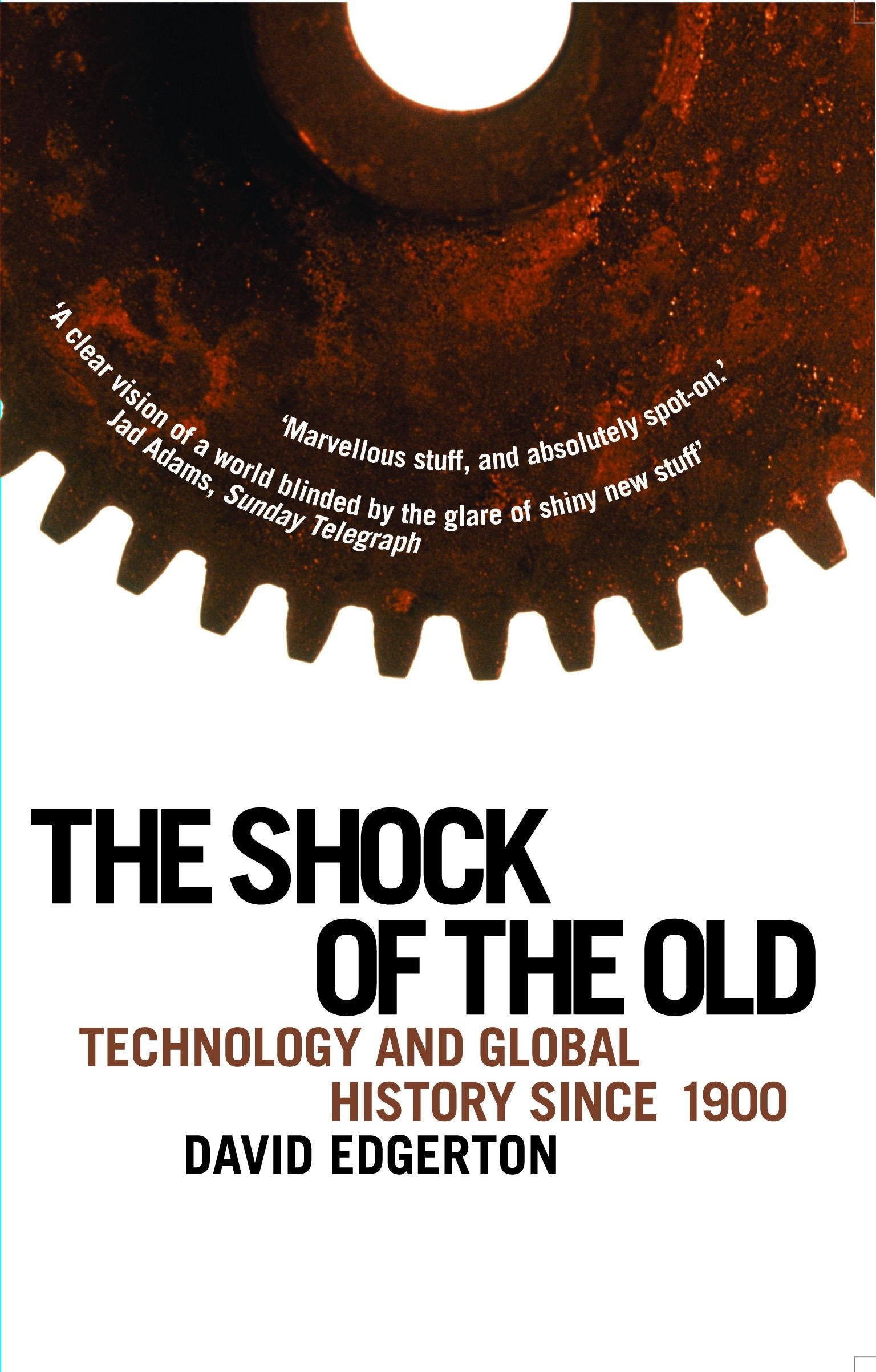 The Shock Of The Old: Technology and Global History since 1900 Media & Communication