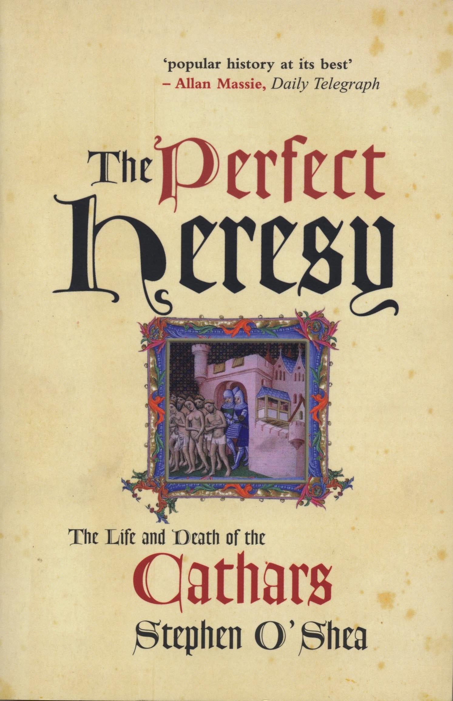 The Perfect Heresy: The Life and Death of the Cathars Politics & History