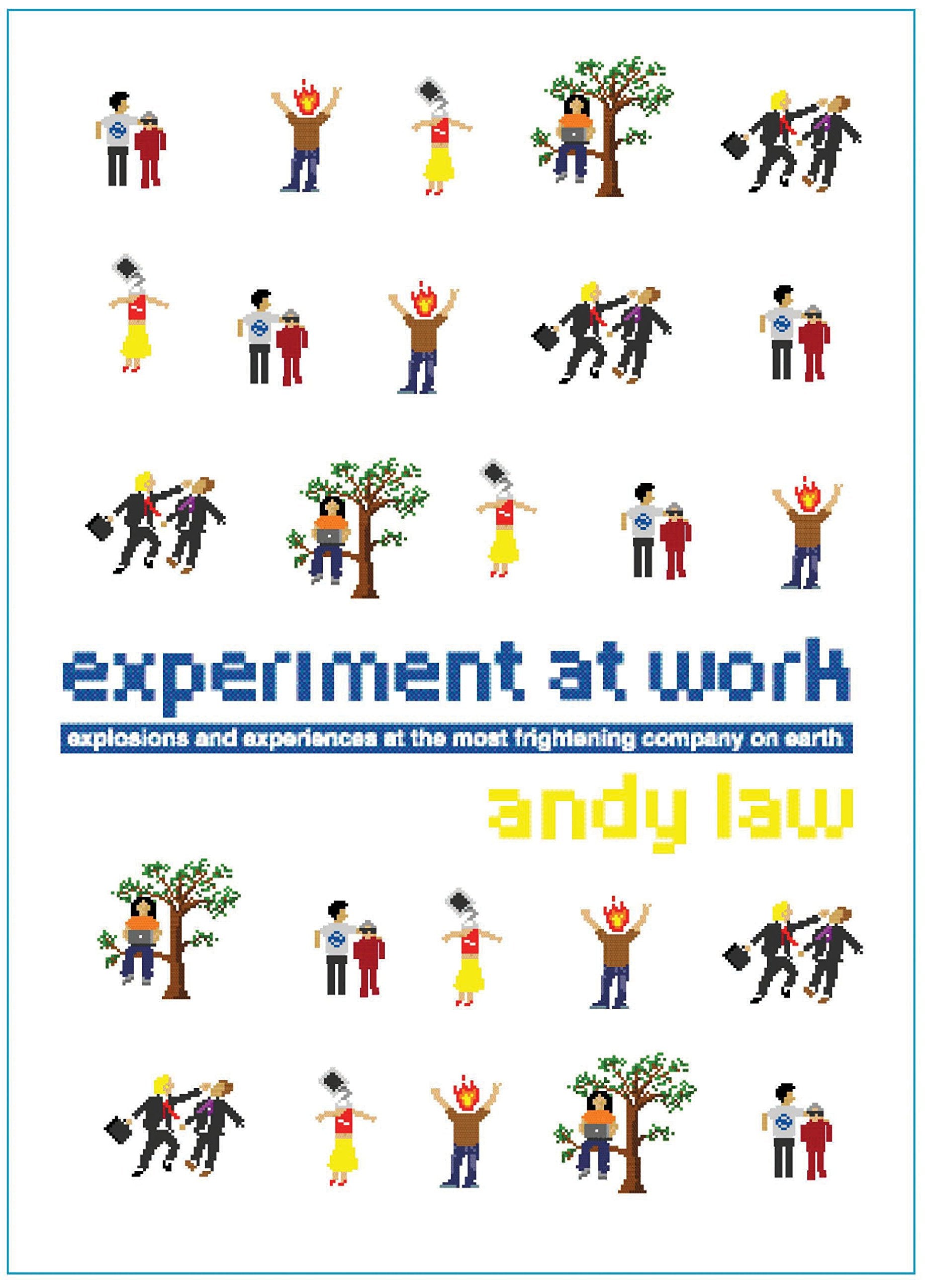 Experiment At Work: Explosions and experiences at the most frightening company on earth Business, Finance & Career