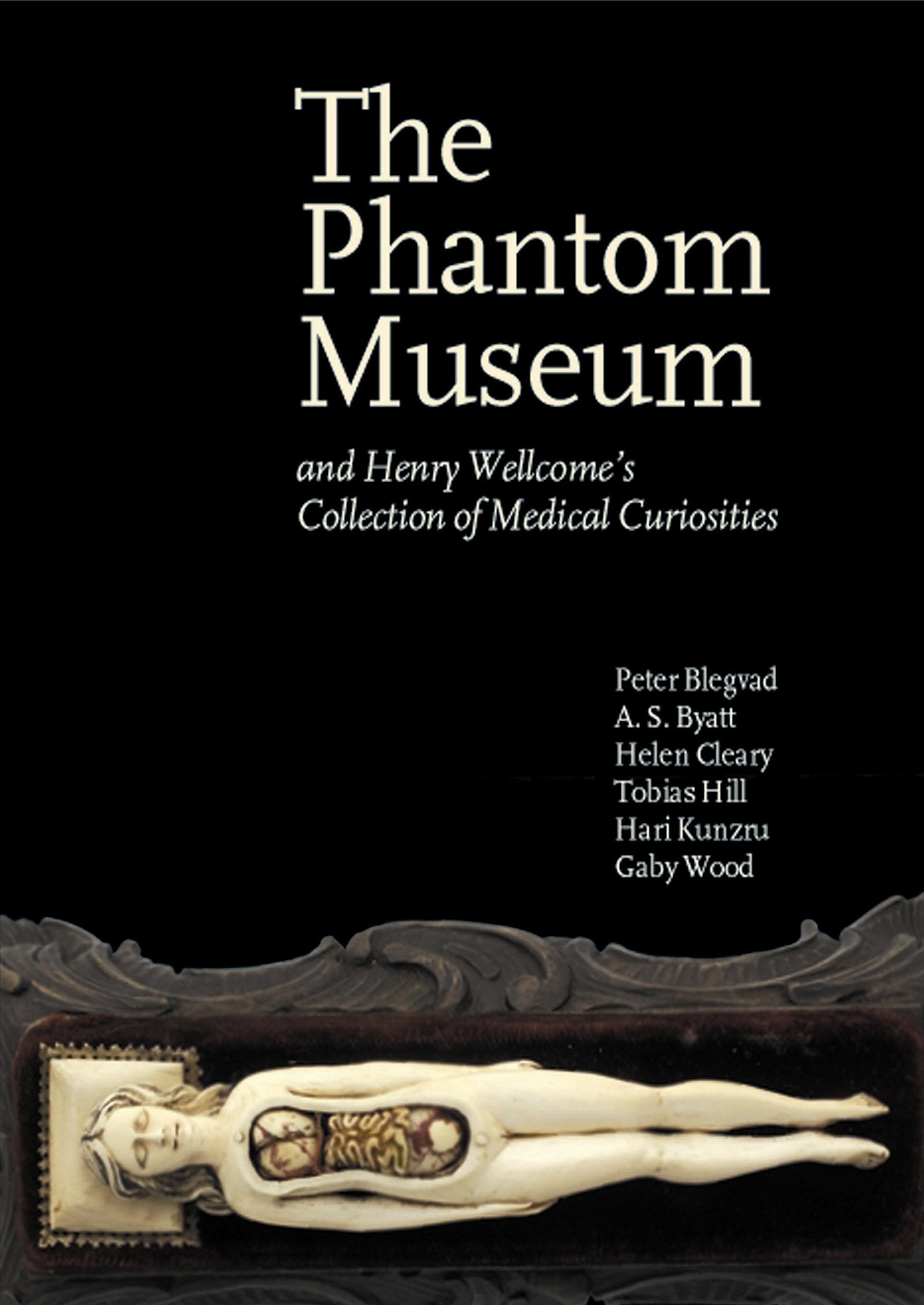 The Phantom Museum: And Henry Wellcome's collection of medical curiosities Medicine