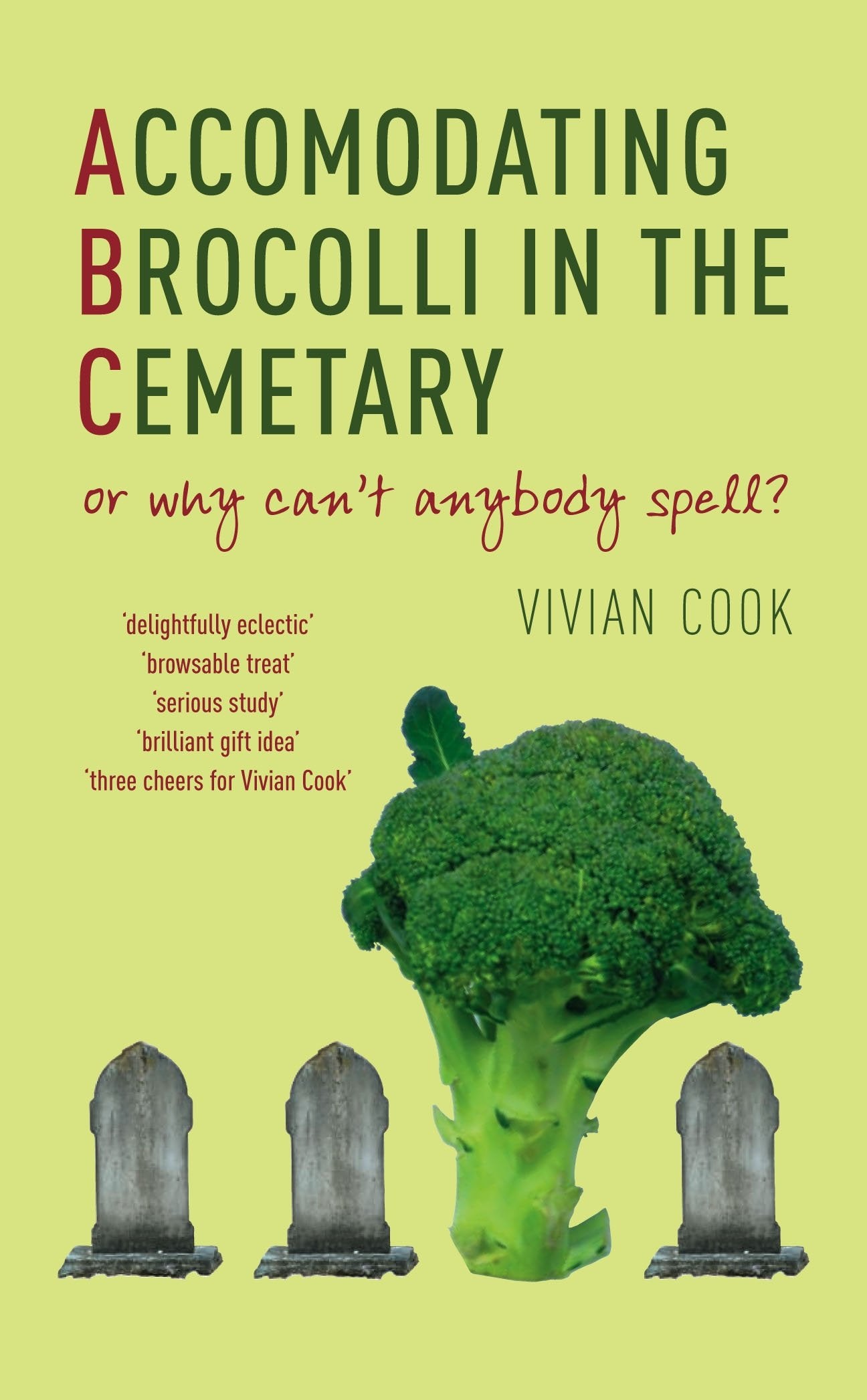 Accomodating Brocolli In The Cemetary: or why can't anybody spell? Learning & Reference