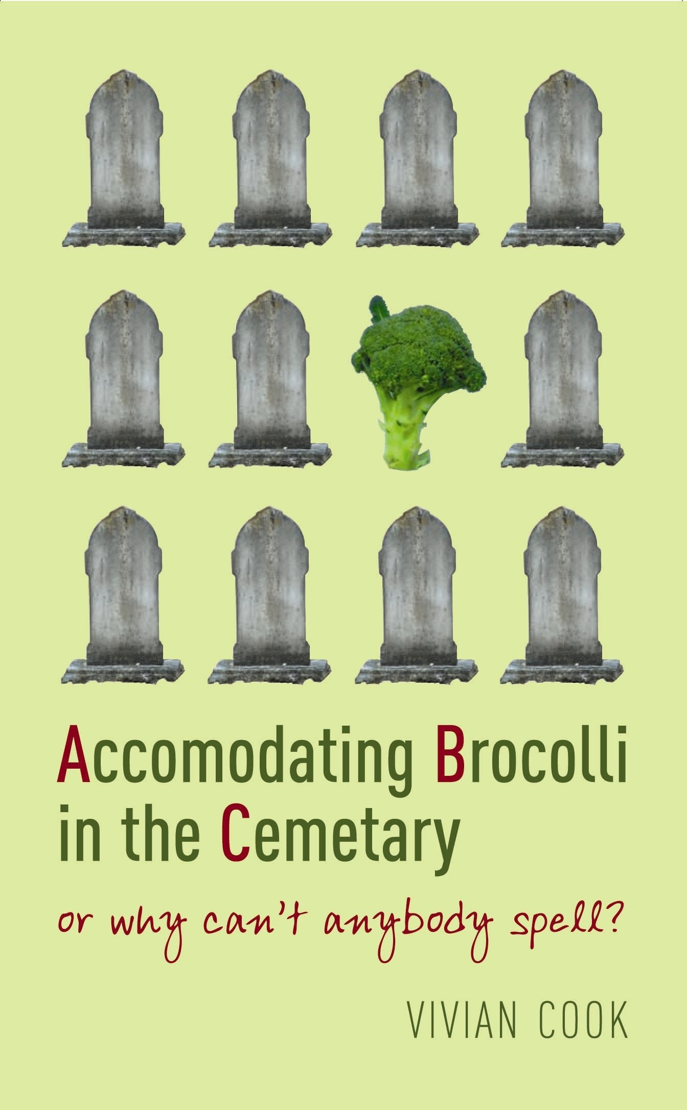 Accomodating Brocolli In The Cemetary: or why can't anybody spell? Learning & Reference