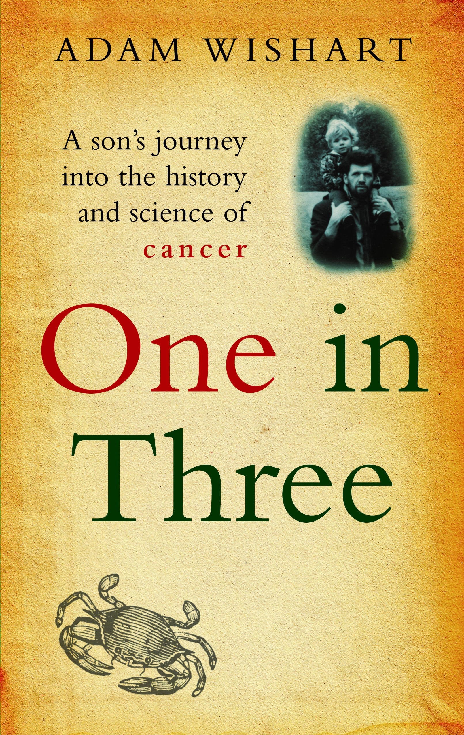 One in Three: A son's journey into the history and science of cancer Medicine