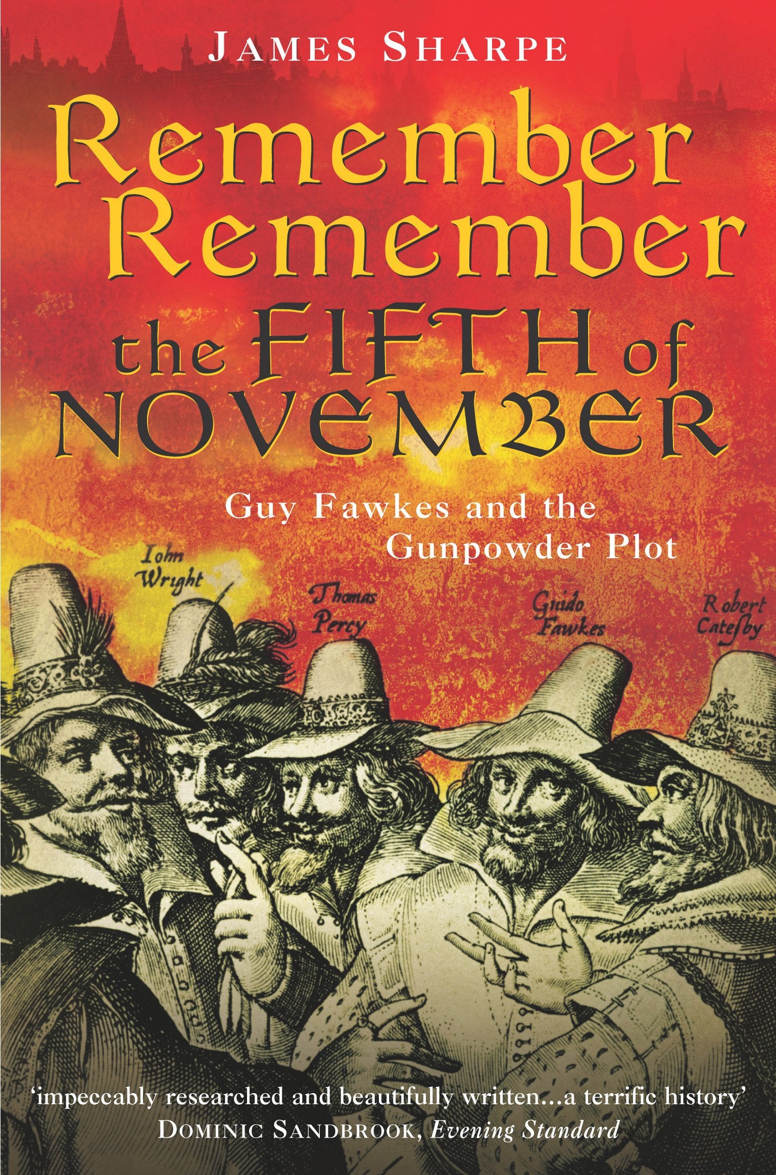 Remember, Remember the Fifth of November: Guy Fawkes and the Gunpowder Plot Politics & History