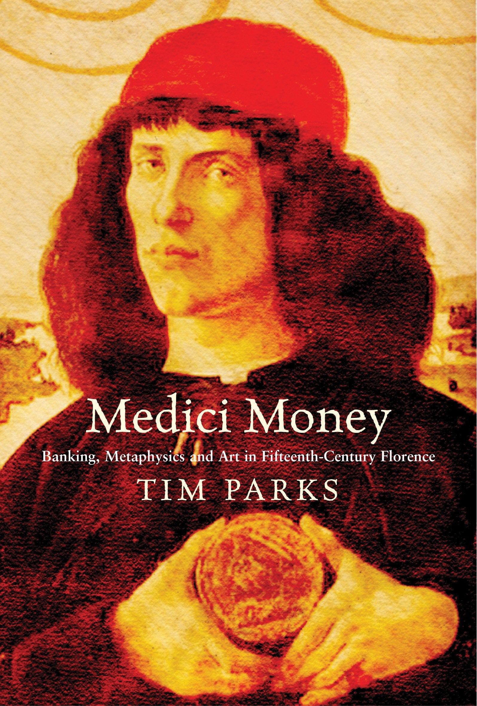 Medici Money: Banking, metaphysics and art in fifteenth-century Florence Politics & History