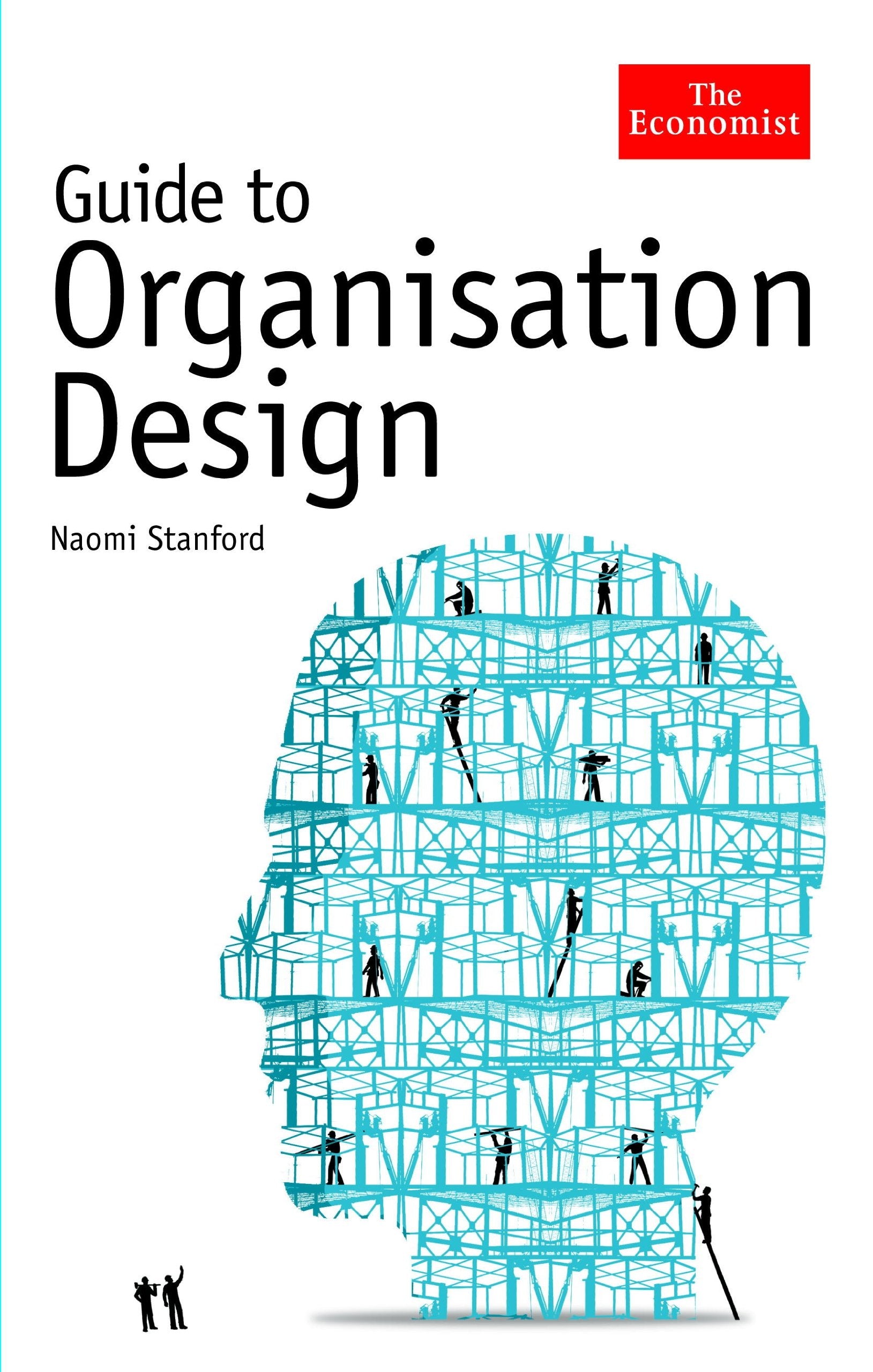 The Economist Guide to Organisation Design: Creating high performance and adaptable enterprises (Economist Books) Business, Finance & Career