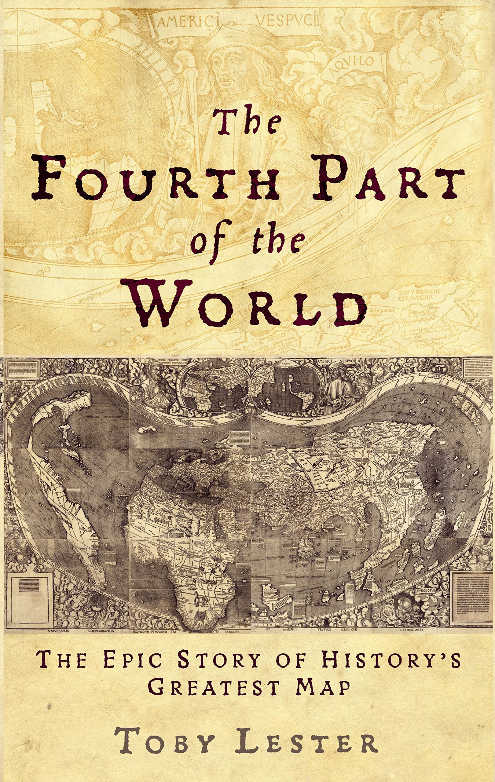 The Fourth Part of the World: The Epic Story of History's Greatest Map Geology & Geography