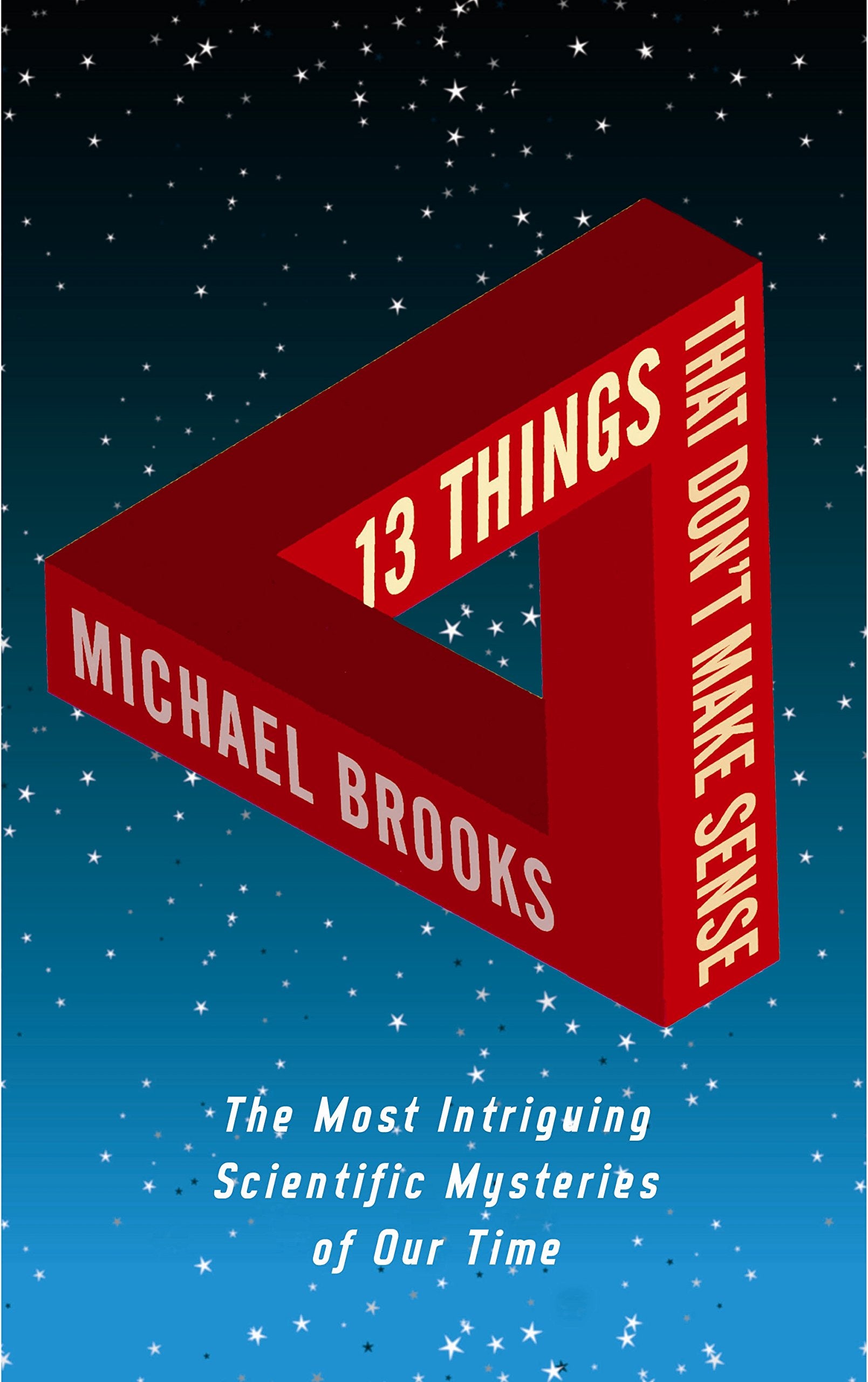 13 Things That Don't Make Sense: The Most Intriguing Scientific Mysteries of Our Time Business & Technology