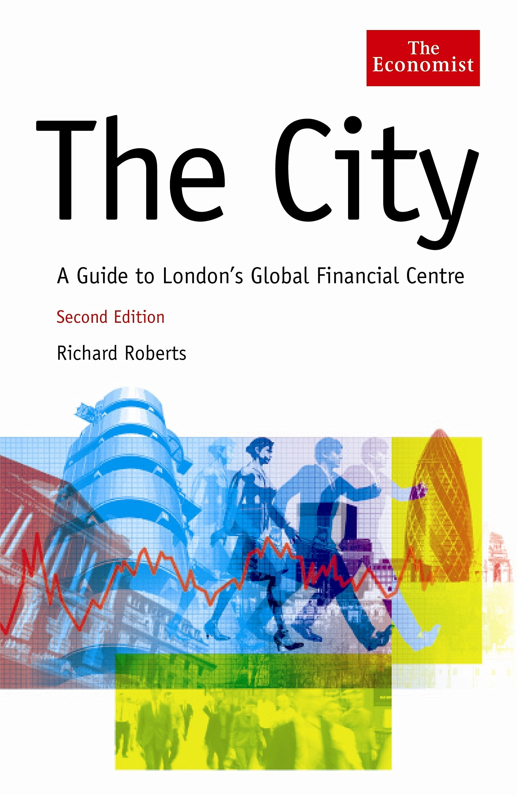 The City: A Guide to London's Global Financial Centre Business, Finance & Career