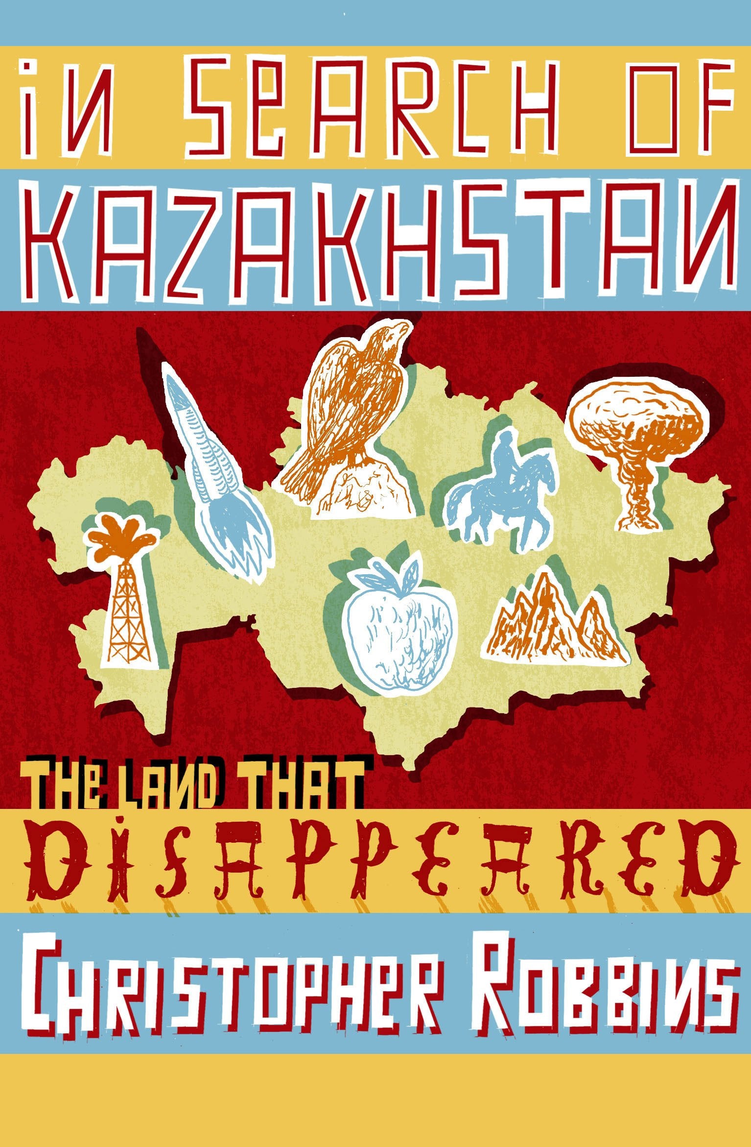 In Search of Kazakhstan: The Land that Disappeared Travelogues