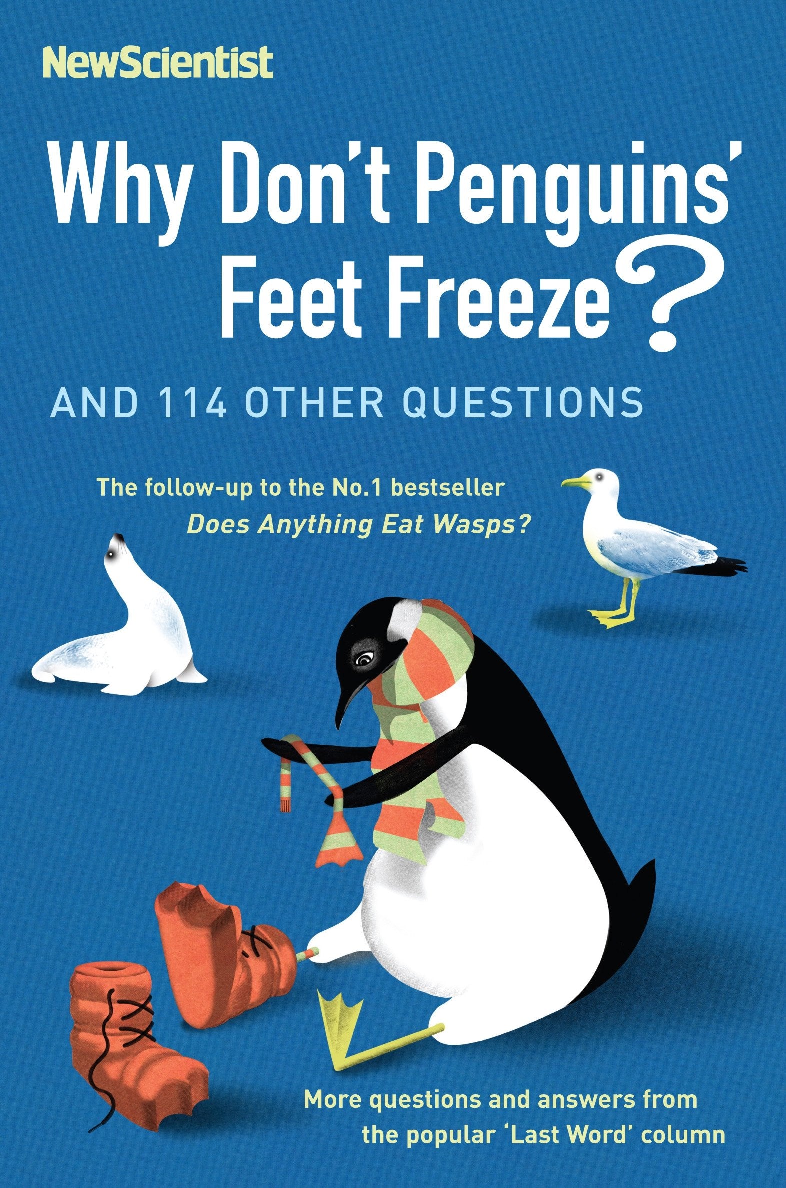 Why Don't Penguins' Feet Freeze?: And 114 Other Questions (New Scientist) Business & Technology