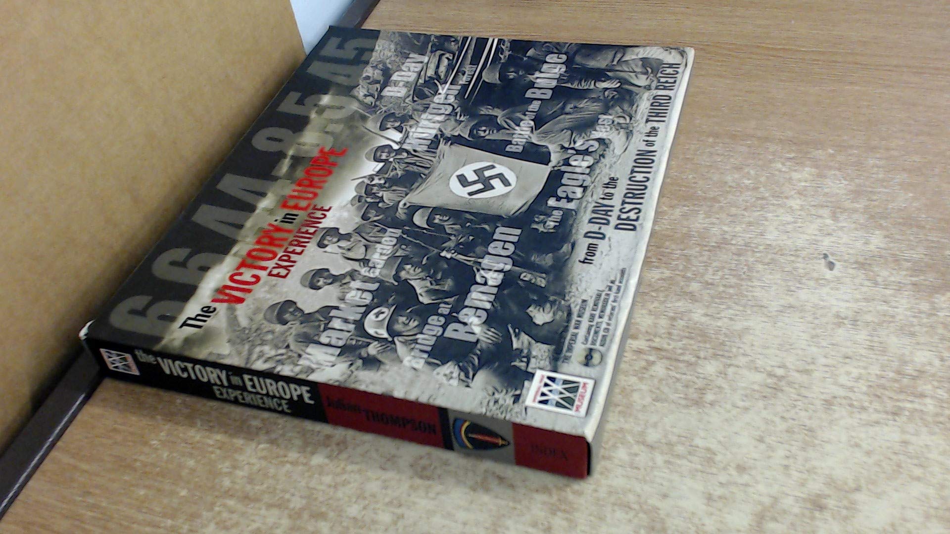 The Victory in Europe Experience; from D-Day to the Destruction of the Third Reich Books