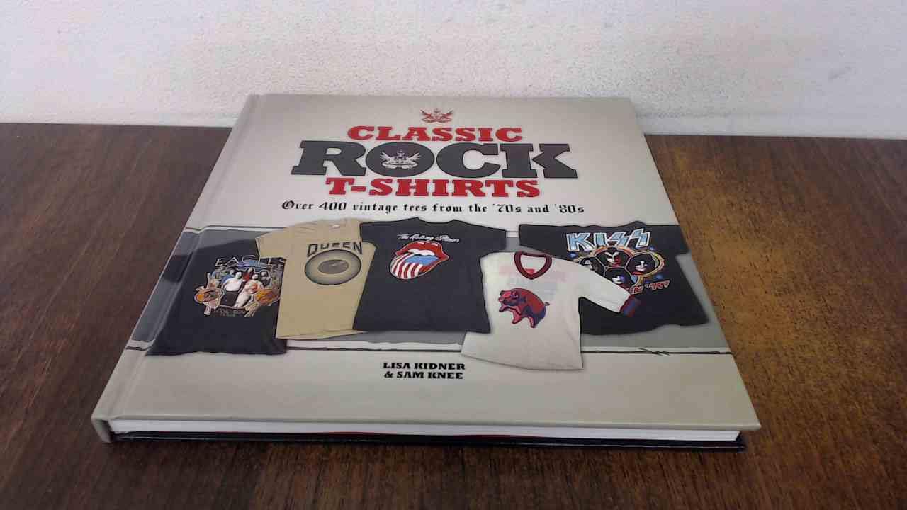 Product Image: Classic Rock T-Shirts By Lisa Kidner & Sam Knee (Hardback)