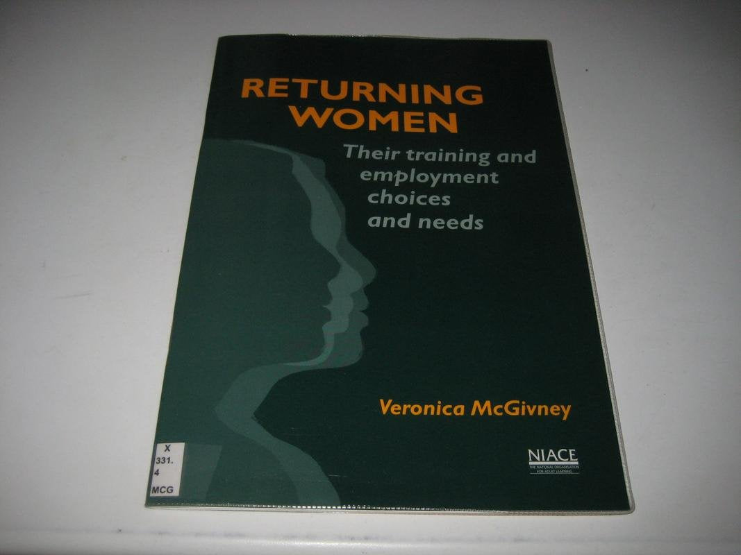Returning Women: Their Training and Employment Choices and Needs Books