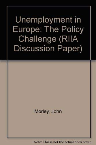 Unemployment in Europe: The Policy Challenge (RIIA Discussion Paper) Business, Finance & Career