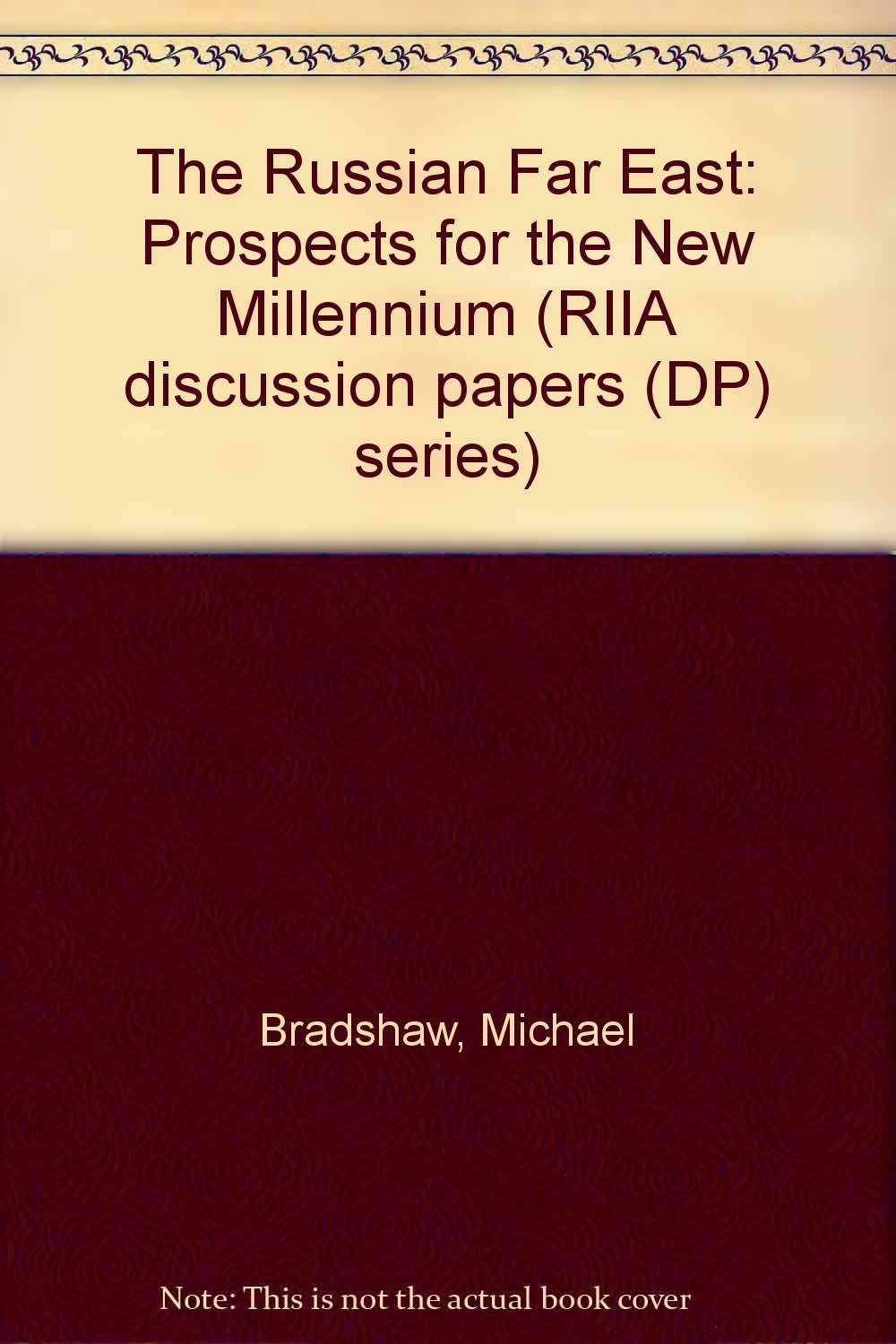 The Russian Far East: Prospects for the New Millennium (RIIA discussion papers (DP) series) Business, Finance & Career