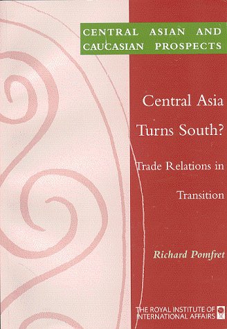 Central Asia Turns South?: Trade Relations in Transition Business, Finance & Career