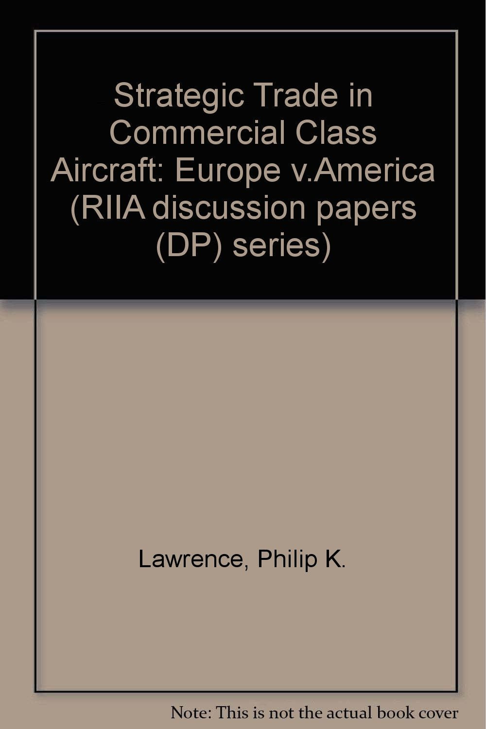 Strategic Trade in Commercial Class Aircraft: Europe v.America (RIIA discussion papers (DP) series, Band 78) Business, Finance & Career