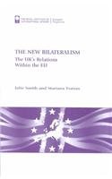 The New Bilateralism: The Uk's Relations Within the Eu Business, Finance & Career