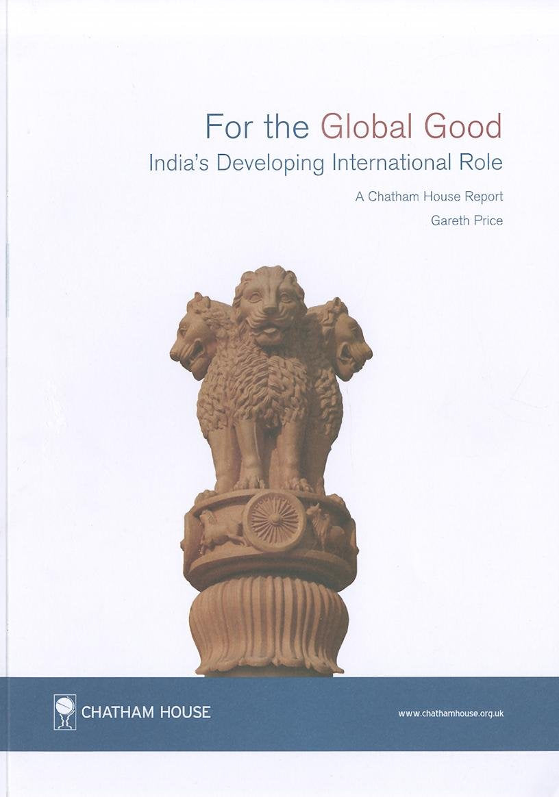 For the Global Good: India's Developing International Role Chatham House Report Law
