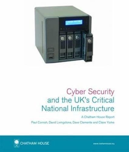 Cyber Security and the UK's Critical National Infrastructure: Chatham House Report, September 2011 Computer Science