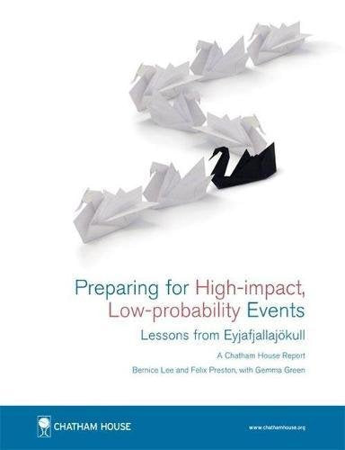 Preparing for High-Impact, Low-Probability Events: Lessons from Eyjafjallajokull (Chatham House Report, January 2012) Books