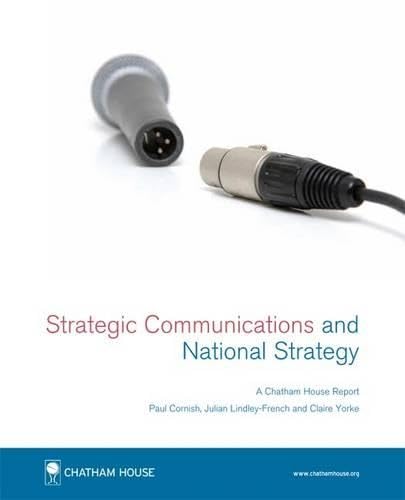 Strategic Communications and National Strategy: A Chatham House Report September 2011 Social Sciences