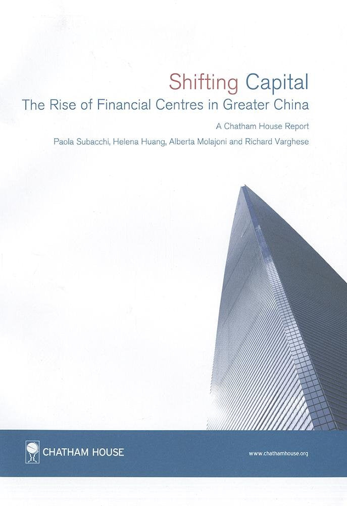 Shifting Capital: The Rise of Financial Centres in Greater China (Chatham House Report) Business, Finance & Career