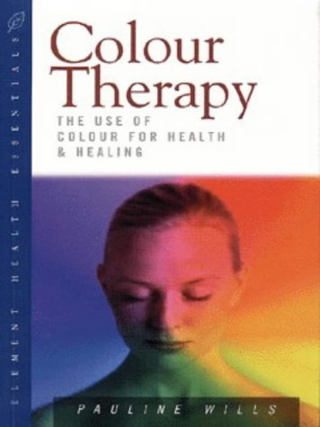 Colour Therapy: The Use of Colour for Health and Healing book